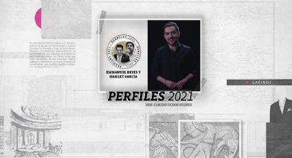 Perfiles 2021: Emmanuel Reyes y Hamlet García