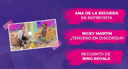 Ana de la Reguera en entrevista, Ricky Martin acusado de meterse en una relación y lo mejor de Ring Royale