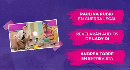 Paulina Rubio lucha por la custodia de su hijo mayor, revelarán audios de Lady Di en nueva docuserie y Andrea Torre en entrevista